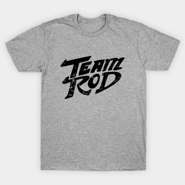 Team Rod T-Shirt by kolovose